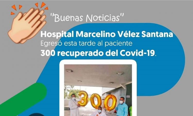 Hospital Marcelino Vélez Santana dio de alta médica al paciente 300 recuperado de Covid-19