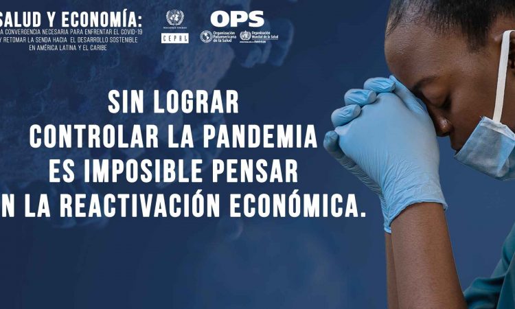 La CEPAL y la OPS no están de acuerdo con reactivación económica en plena curva de Covid-19