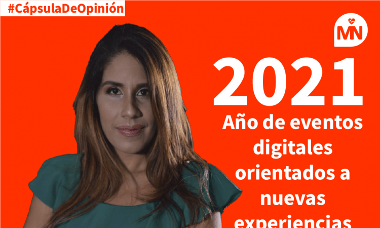 2021: año de eventos digitales orientados a nuevas experiencias 2021: año de eventos digitales orientados a nuevas experiencias