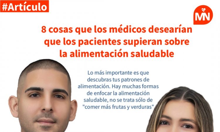 8 cosas que los médicos desearían que los pacientes supieran sobre la alimentación saludable 8 cosas que los médicos desearían que los pacientes supieran sobre la alimentación saludable