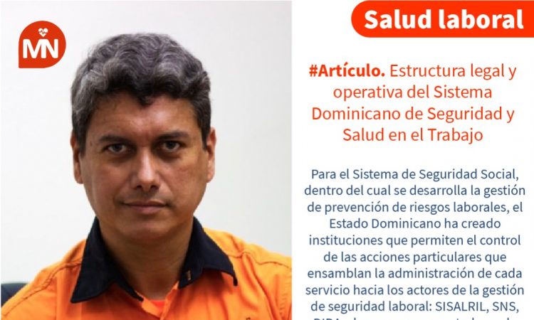 Estructura legal y operativa del Sistema Dominicano de Seguridad y Salud en el Trabajo Estructura legal y operativa del Sistema Dominicano de Seguridad y Salud en el Trabajo