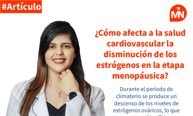 ¿Cómo afecta a la salud cardiovascular la disminución de los estrógenos en la etapa menopáusica?