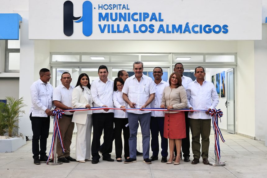 Gobierno entregó el remozado Hospital Villa Los Almácigos Gobierno entrega remozado Hospital Villa Los Almácigos