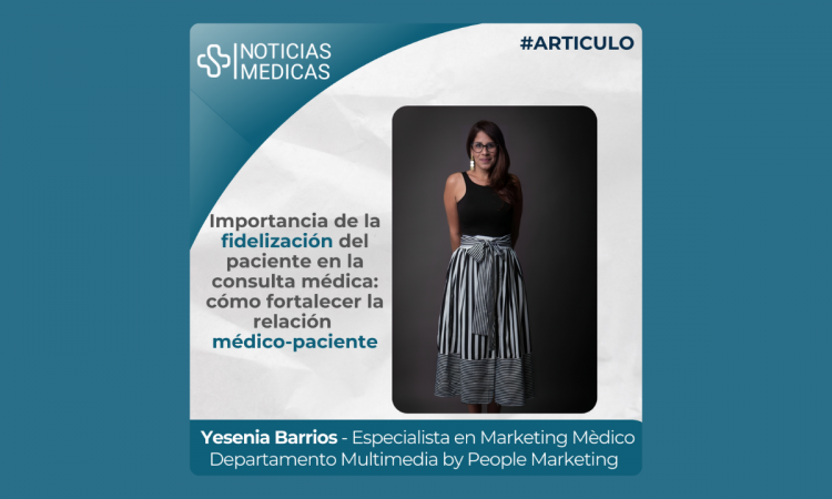 Importancia de la fidelización del paciente en la consulta médica: cómo fortalecer la relación médico-paciente
