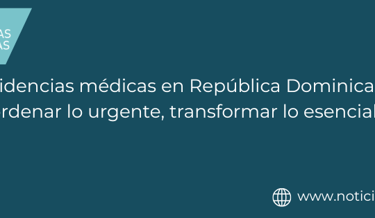 Residencias médicas en República Dominicana: ordenar lo urgente, transformar lo esencial
