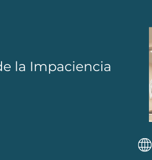 La Insensatez de la Impaciencia