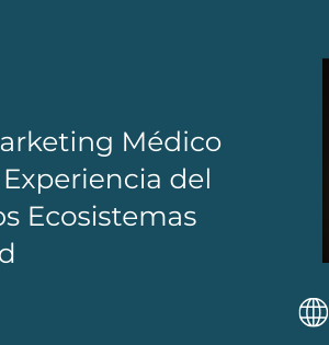 Tendencias de Marketing Médico 2026: Contenido, Experiencia del Paciente y Nuevos Ecosistemas Digitales en Salud