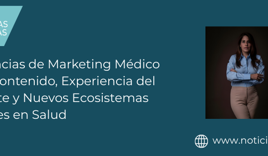 Tendencias de Marketing Médico 2026: Contenido, Experiencia del Paciente y Nuevos Ecosistemas Digitales en Salud