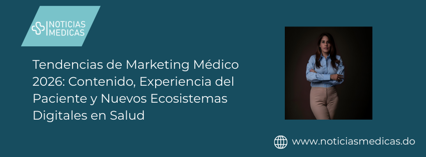 Tendencias de Marketing Médico 2026: Contenido, Experiencia del Paciente y Nuevos Ecosistemas Digitales en Salud Tendencias de Marketing Médico 2026: Contenido, Experiencia del Paciente y Nuevos Ecosistemas Digitales en Salud