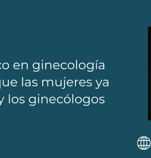 Marketing médico en ginecología 2026: los temas que las mujeres ya están buscando y los ginecólogos deben liderar