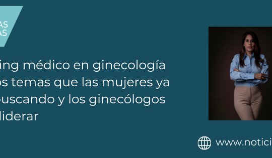 Marketing médico en ginecología 2026: los temas que las mujeres ya están buscando y los ginecólogos deben liderar