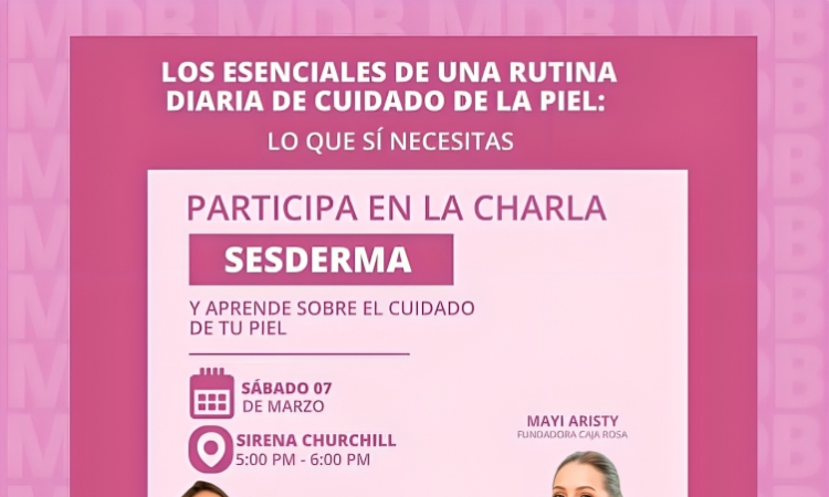 SESDERMA invita a charla sobre rutina diaria de cuidado de la piel SESDERMA invita a charla sobre rutina diaria de cuidado de la piel