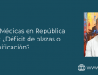 Residencias Médicas en República Dominicana: ¿Déficit de plazas o crisis de planificación?