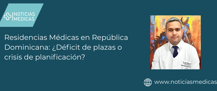 Residencias Médicas en República Dominicana: ¿Déficit de plazas o crisis de planificación?
