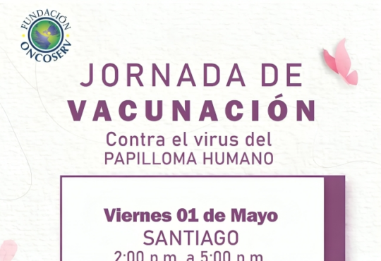 Fundación Oncoserv invita a jornada gratuita de vacunación contra VPH en Santiago y Santo Domingo