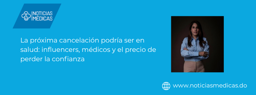 La próxima cancelación podría ser en salud: influencers, médicos y el precio de perder la confianza