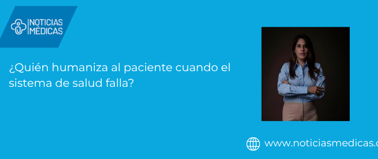 ¿Quién humaniza al paciente cuando el sistema de salud falla?